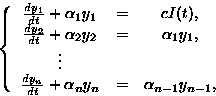 \begin{displaymath}
\left\{
 \begin{array}
{ccc}
 \frac{dy_1}{dt} + \alpha_1 y_1...
 ...alpha_n y_n & = & \alpha_{n-1} y_{n-1}, \\  \end{array} \right.\end{displaymath}
